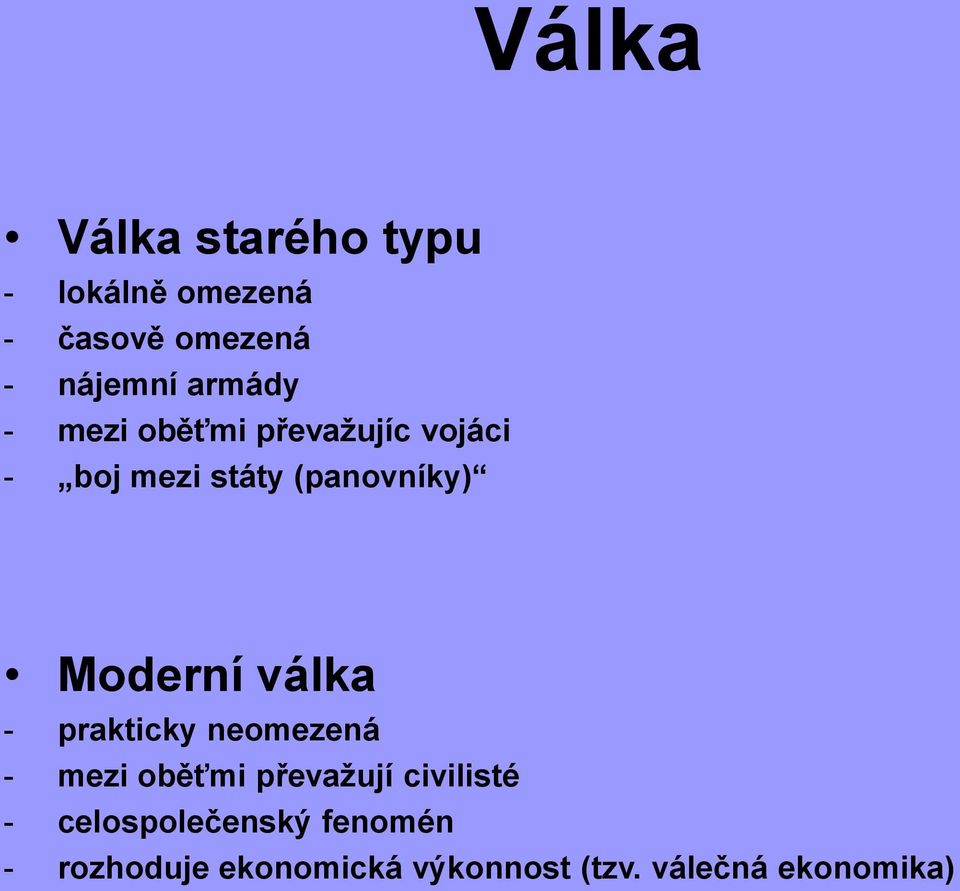 Moderní válka - prakticky neomezená - mezi oběťmi převažují civilisté -