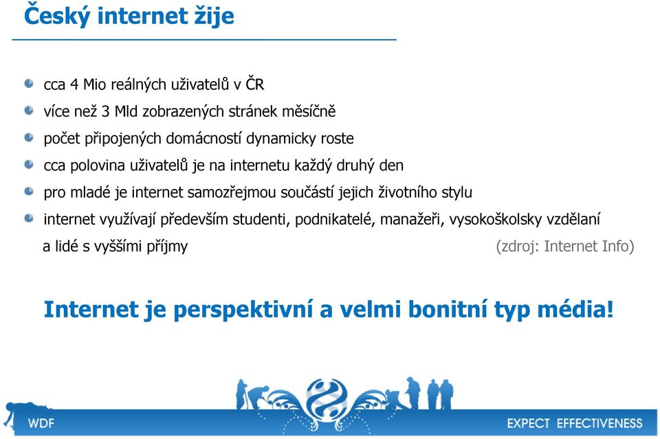 internet samozřejmou součástí jejich životního stylu internet využívají především studenti, podnikatelé,