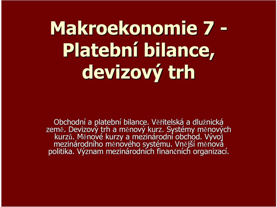 Systémy měnovm nových kurzů. Měnové kurzy a mezinárodn rodní obchod.