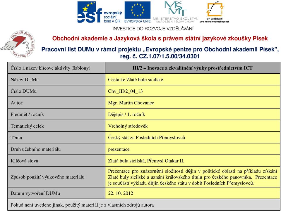 vytvoření DUMu Cesta ke Zlaté bule sicilské Chv_III/2_04_13 Mgr. Martin Chovanec Dějepis / 1.