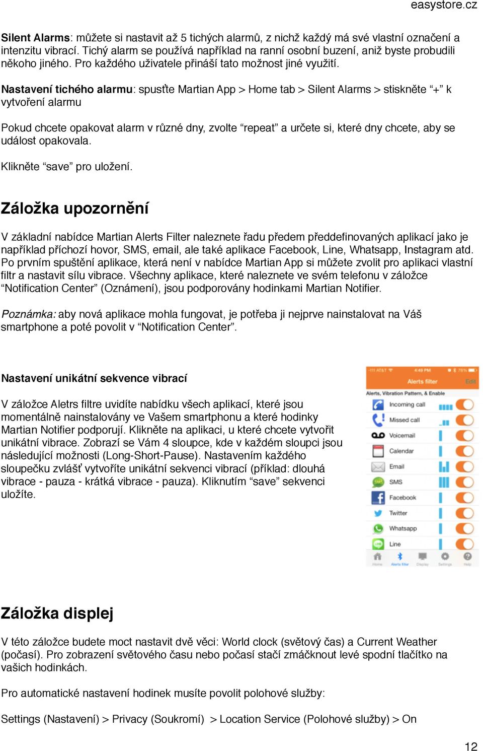 Nastavení tichého alarmu: spusťte Martian App > Home tab > Silent Alarms > stiskněte + k vytvoření alarmu Pokud chcete opakovat alarm v různé dny, zvolte repeat a určete si, které dny chcete, aby se