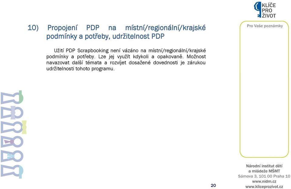 místní/regionální/krajské podmínky a potřeby.