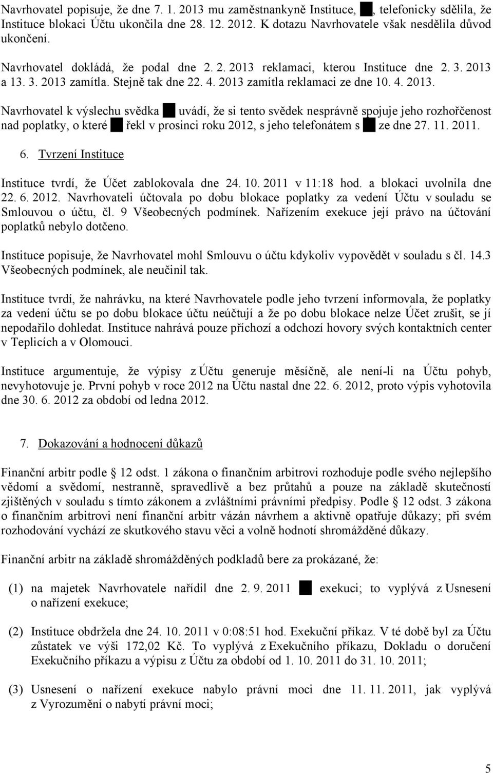 reklamaci, kterou Instituce dne 2. 3. 2013 