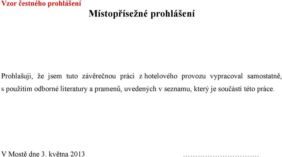 samostatně, s použitím odborné literatury a pramenů, uvedených