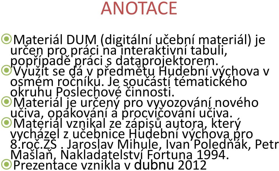 Materiál je určený pro vyvozování nového učiva, opakování a procvičování učiva.