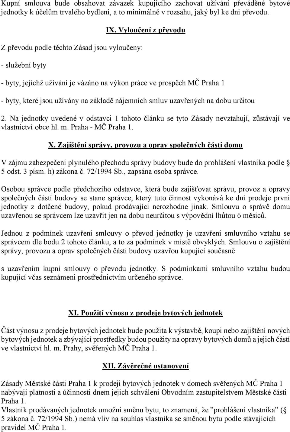 Vyloučení z převodu - byty, jejichž užívání je vázáno na výkon práce ve prospěch MČ Praha 1 - byty, které jsou užívány na základě nájemních smluv uzavřených na dobu určitou 2.