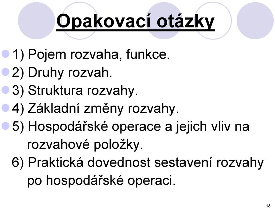 5) Hospodářské operace a jejich vliv na rozvahové položky.