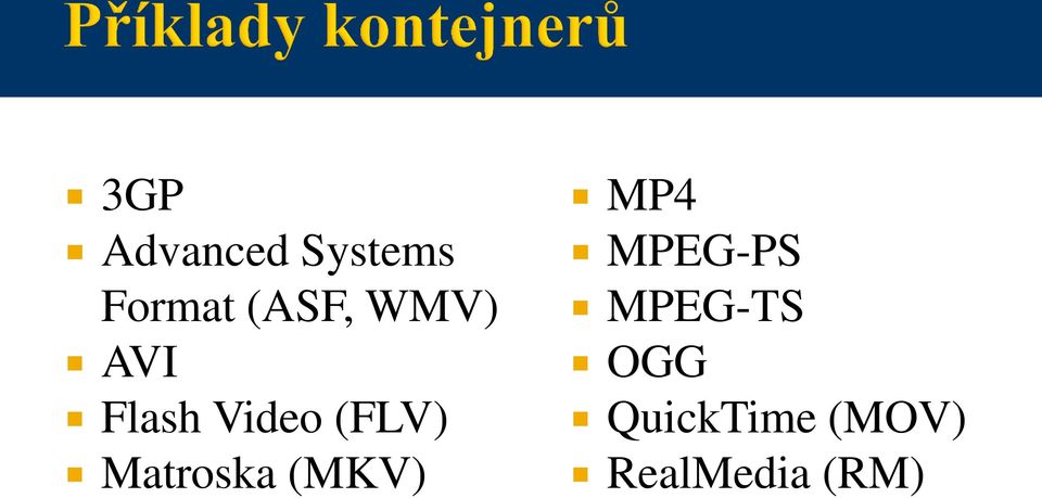 Matroska (MKV) MP4 MPEG-PS