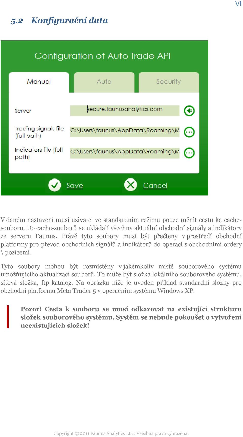 Právě tyto soubory musí být přečteny v prostředí obchodní platformy pro převod obchodních signálů a indikátorů do operací s obchodními ordery \ pozicemi.