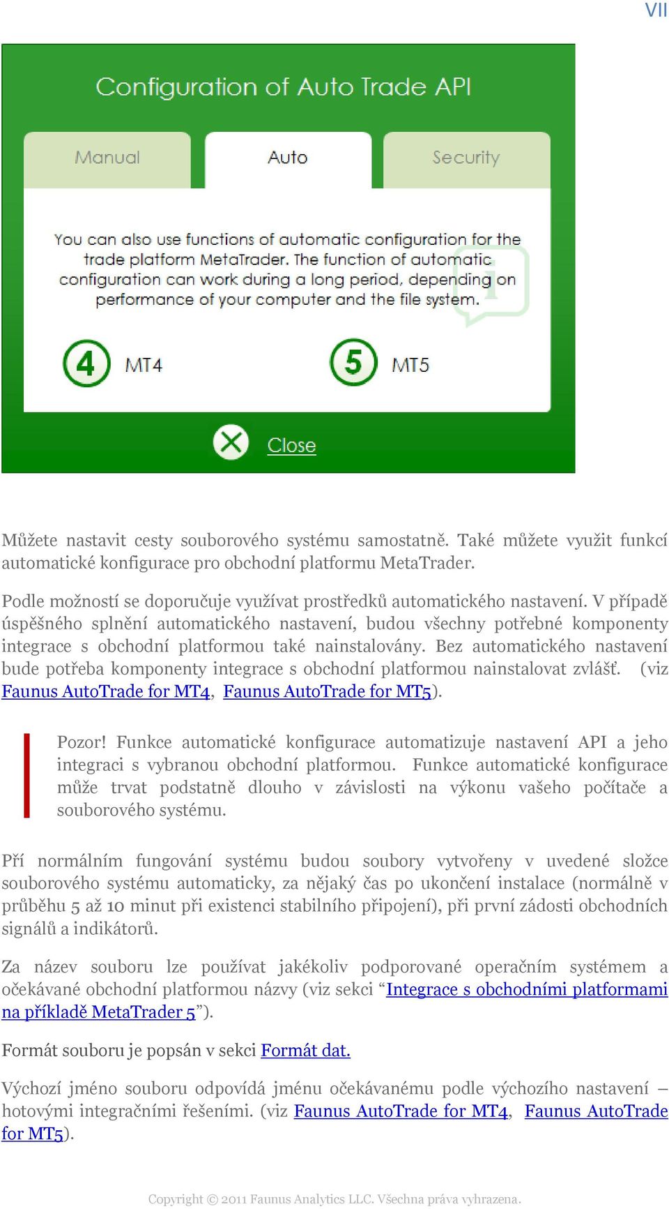 V případě úspěšného splnění automatického nastavení, budou všechny potřebné komponenty integrace s obchodní platformou také nainstalovány.