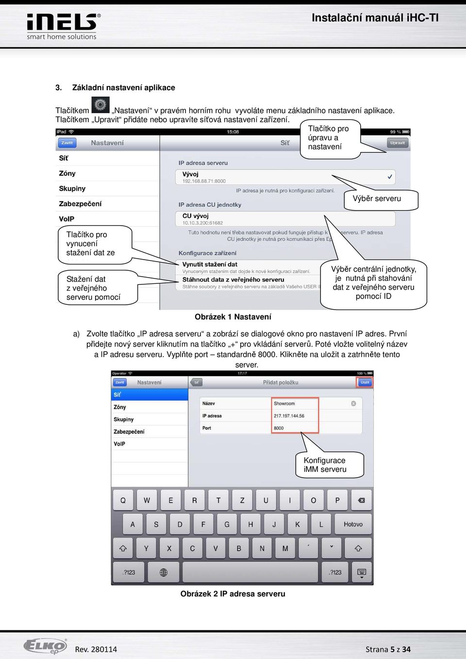 serveru pomocí ID Obrázek 1 Nastavení a) Zvolte tlačítko IP adresa serveru a zobrází se dialogové okno pro nastavení IP adres.