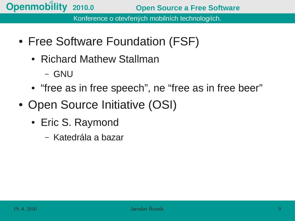 speech, ne free as in free beer Open Source Initiative