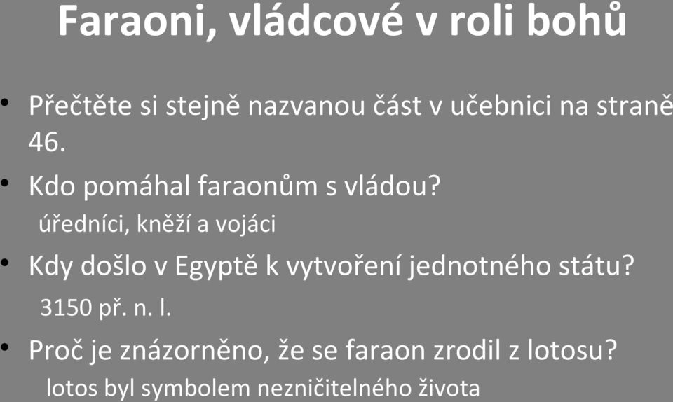 úředníci, kněží a vojáci Kdy došlo v Egyptě k vytvoření jednotného státu?