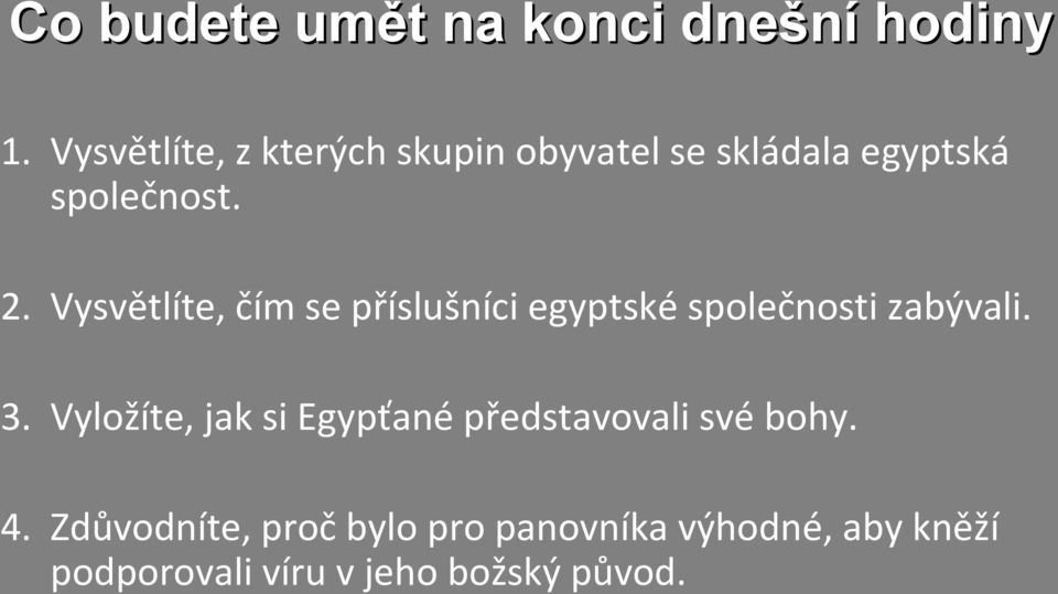 Vysvětlíte, čím se příslušníci egyptské společnosti zabývali. 3.