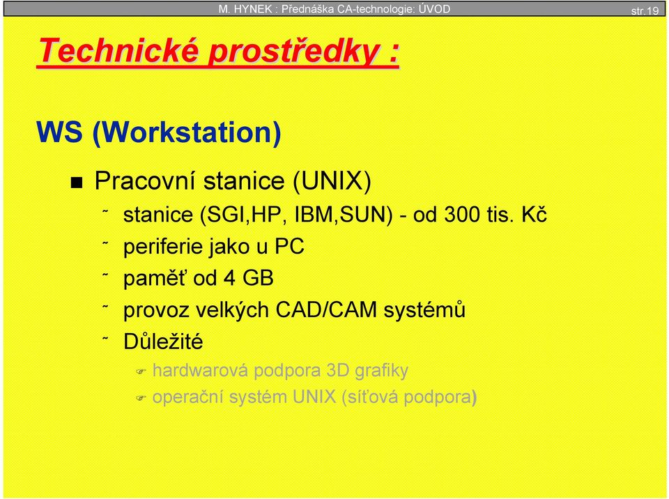 (SGI,HP, IBM,SUN) - od 300 tis.