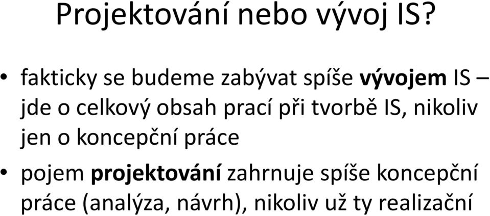 obsah prací při tvorbě IS, nikoliv jen o koncepční práce