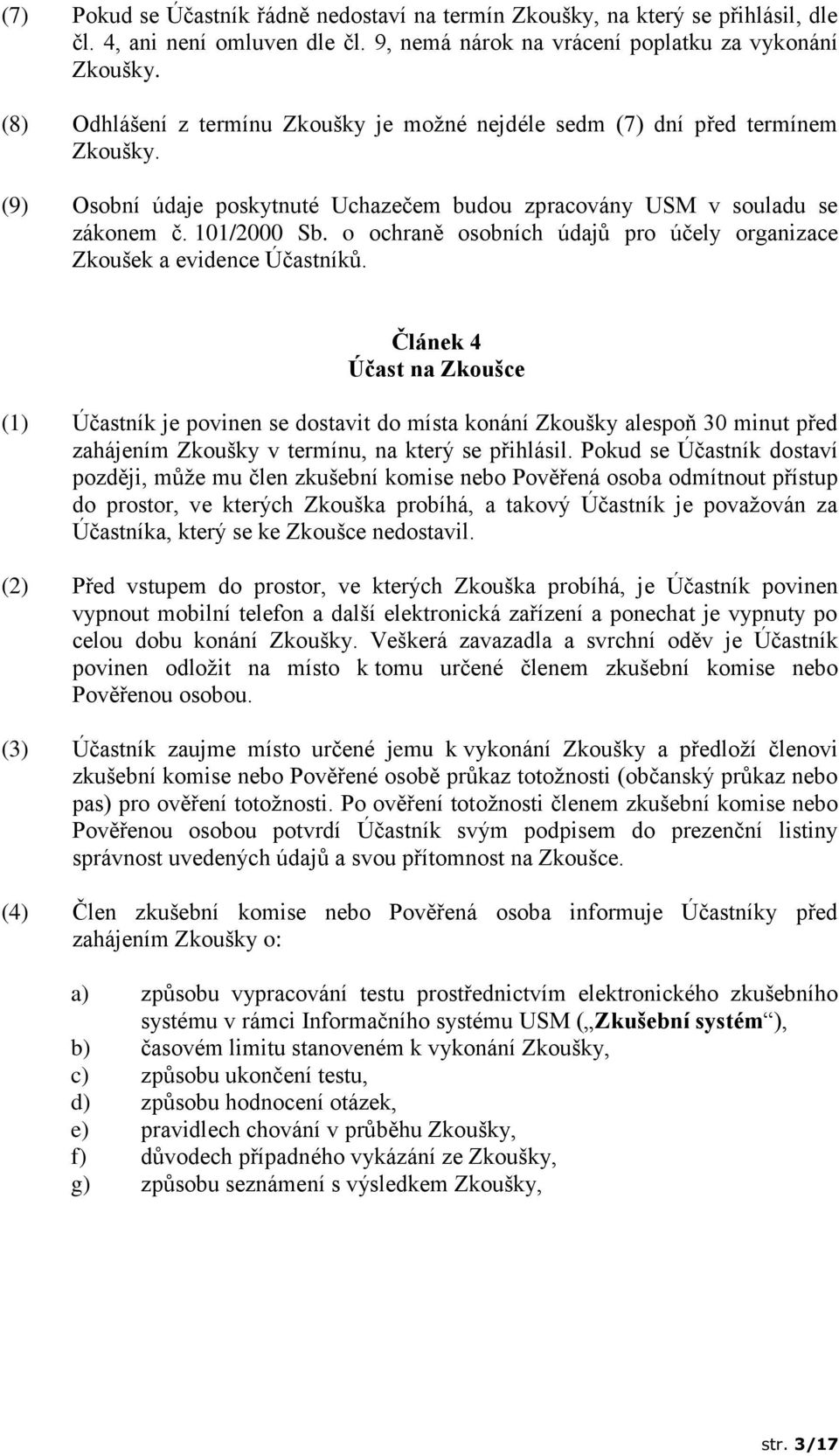 o ochraně osobních údajů pro účely organizace Zkoušek a evidence Účastníků.