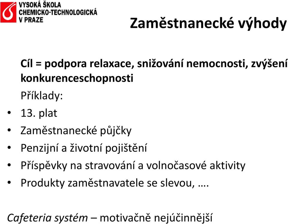 plat Zaměstnanecké půjčky Penzijní a životní pojištění Příspěvky na