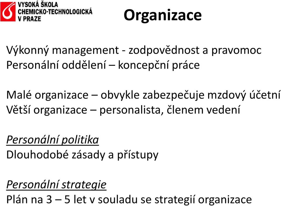 personalista, členem vedení Personální politika Dlouhodobé zásady a přístupy