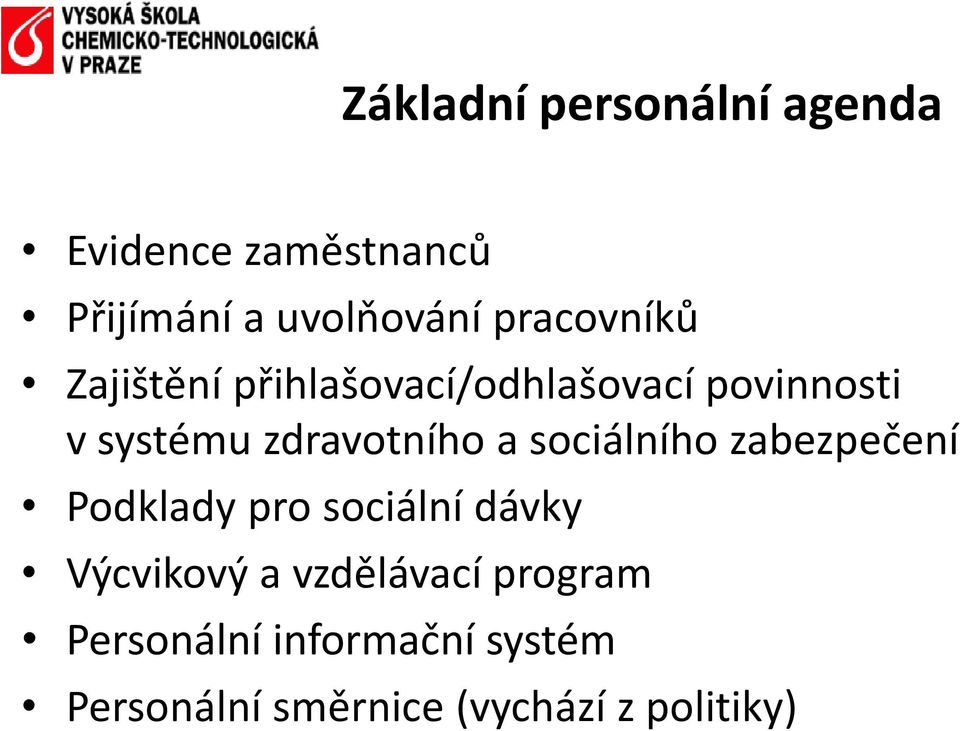 zdravotního a sociálního zabezpečení Podklady pro sociální dávky Výcvikový