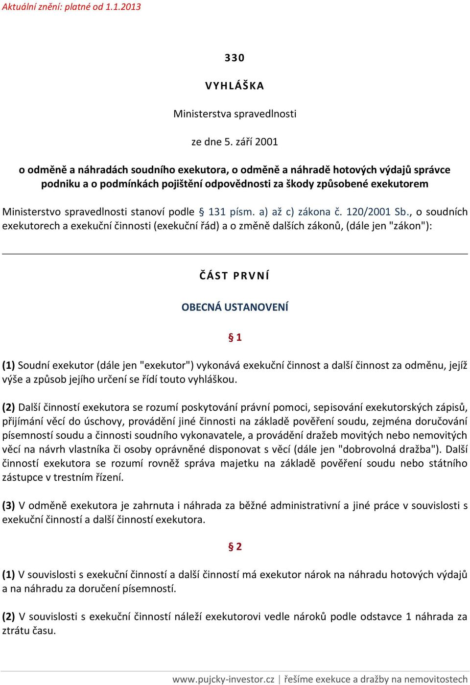 stanoví podle 131 písm. a) až c) zákona č. 120/2001 Sb.