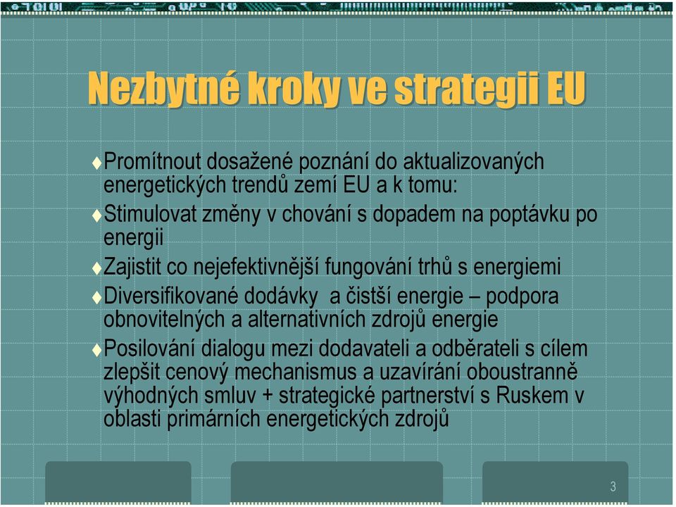 diversifikované dodávky a čistší energie podpora obnovitelných a alternativních zdrojů energie!