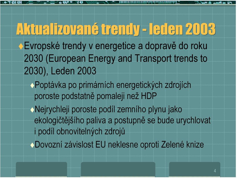 Leden 23!Poptávka po primárních energetických zdrojích poroste podstatně pomaleji než HDP!