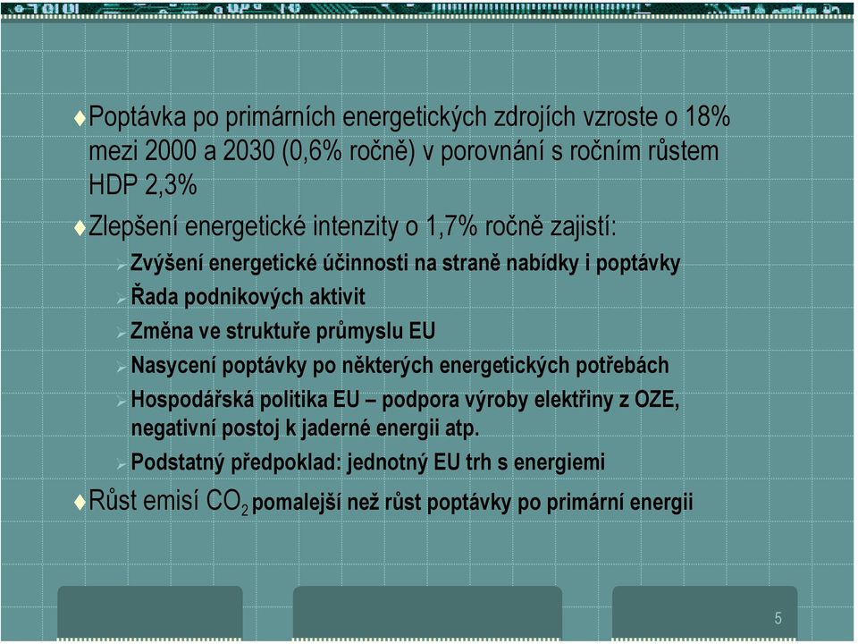 " Změna ve struktuře průmyslu EU " Nasycení poptávky po některých energetických potřebách " Hospodářská politika EU podpora výroby elektřiny