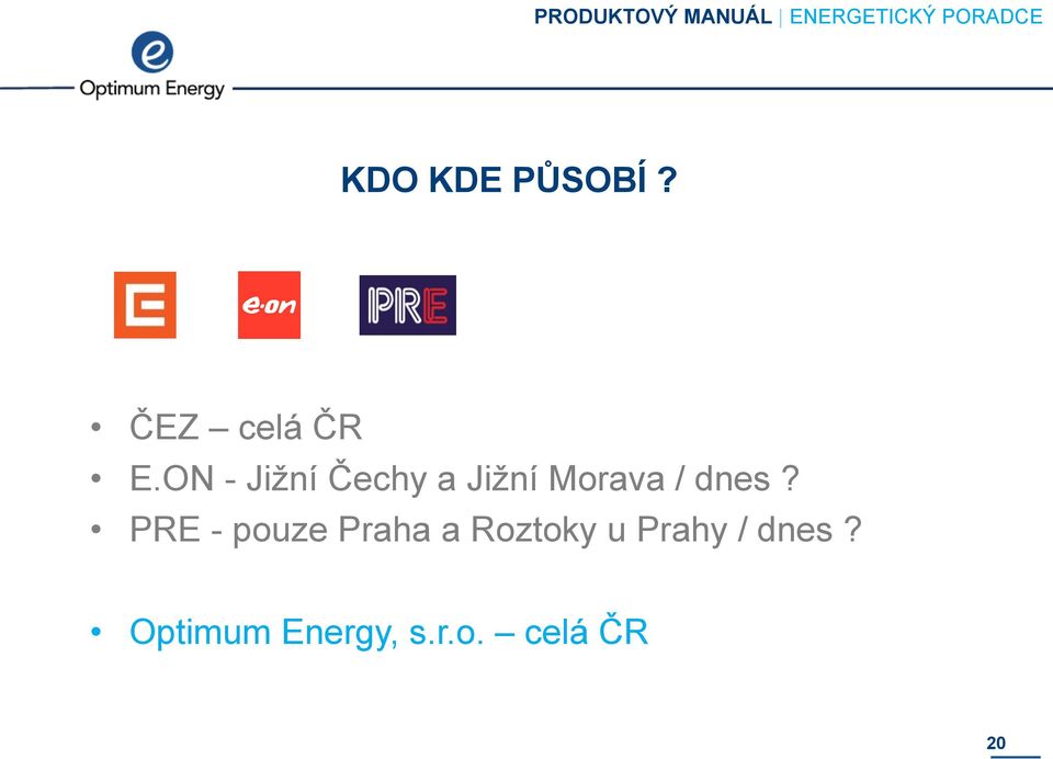 dnes? PRE - pouze Praha a Roztoky u