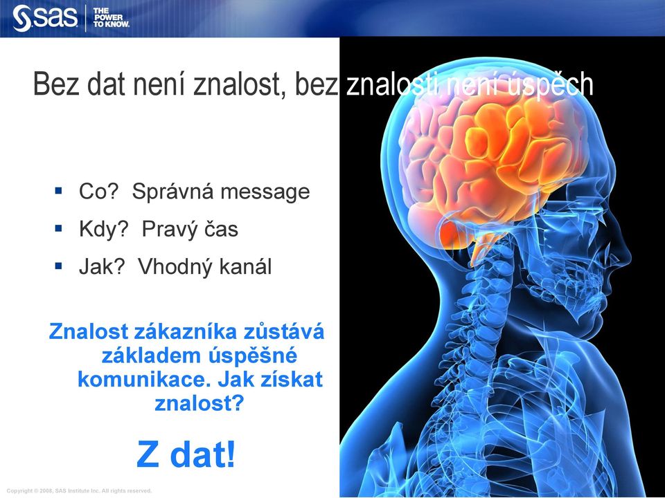 Vhodný kanál Znalost zákazníka zůstává