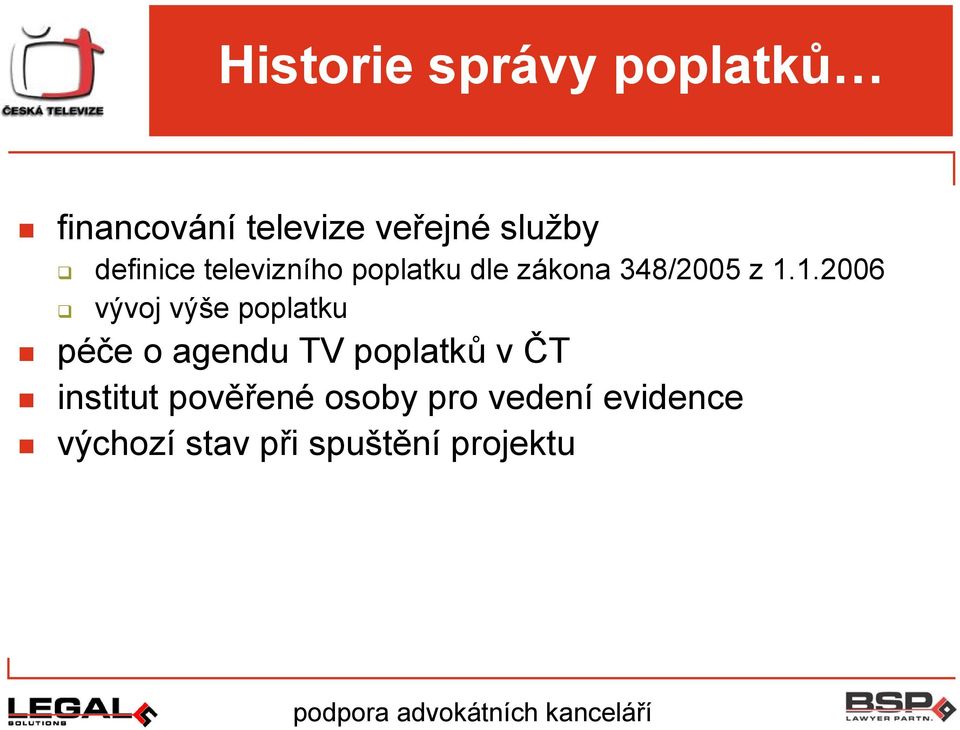 1.2006 vývoj výše poplatku péče o agendu TV poplatků v ČT