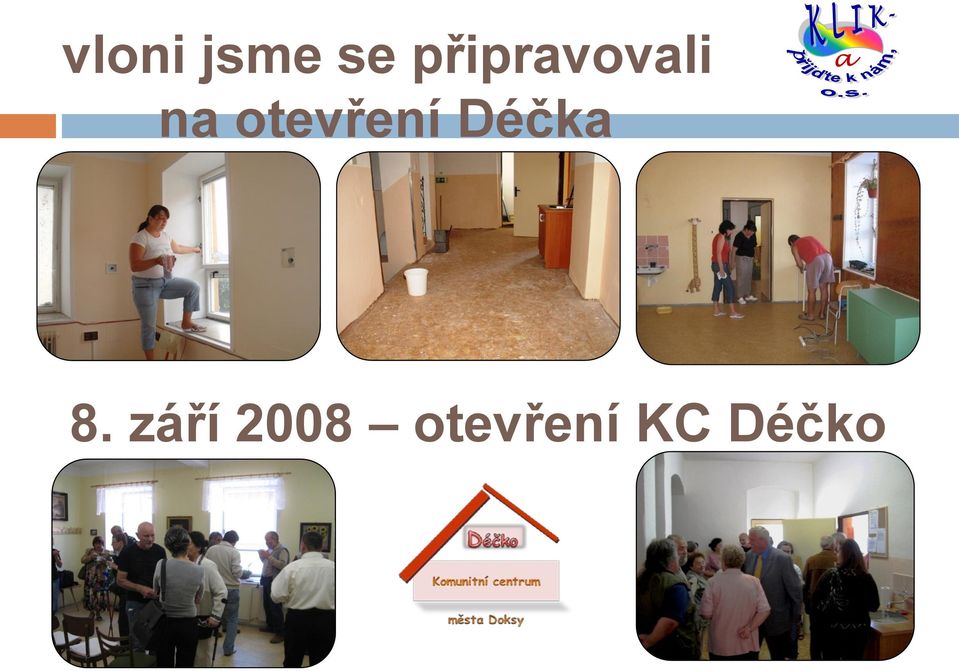 otevření Déčka 8.