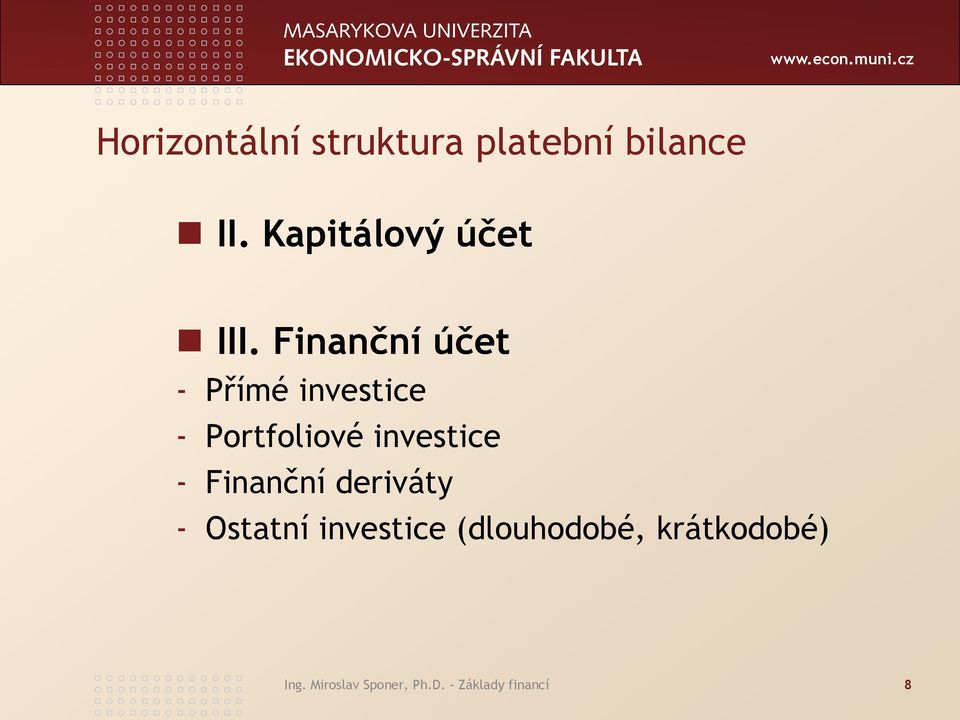 Finanční účet - Přímé investice - Portfoliové investice -