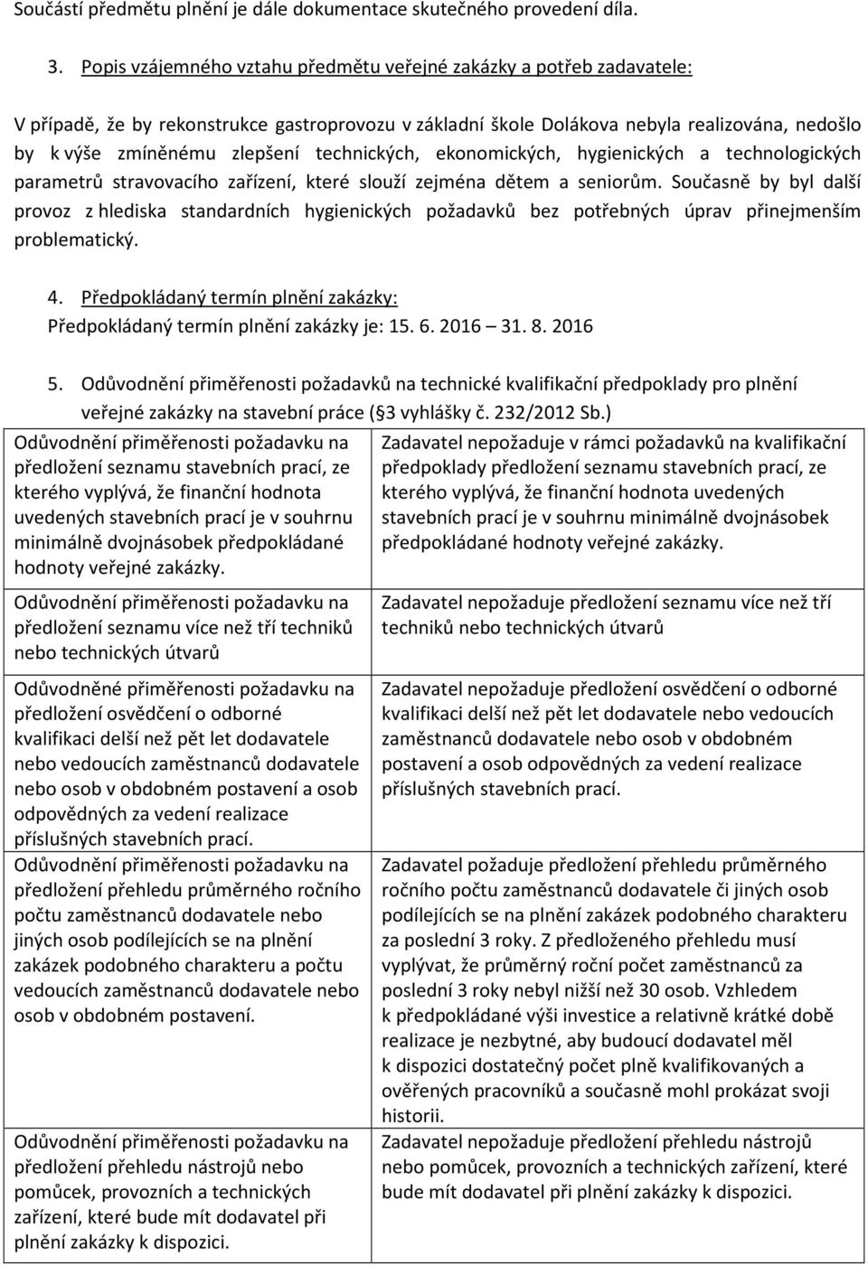 technických, ekonomických, hygienických a technologických parametrů stravovacího zařízení, které slouží zejména dětem a seniorům.