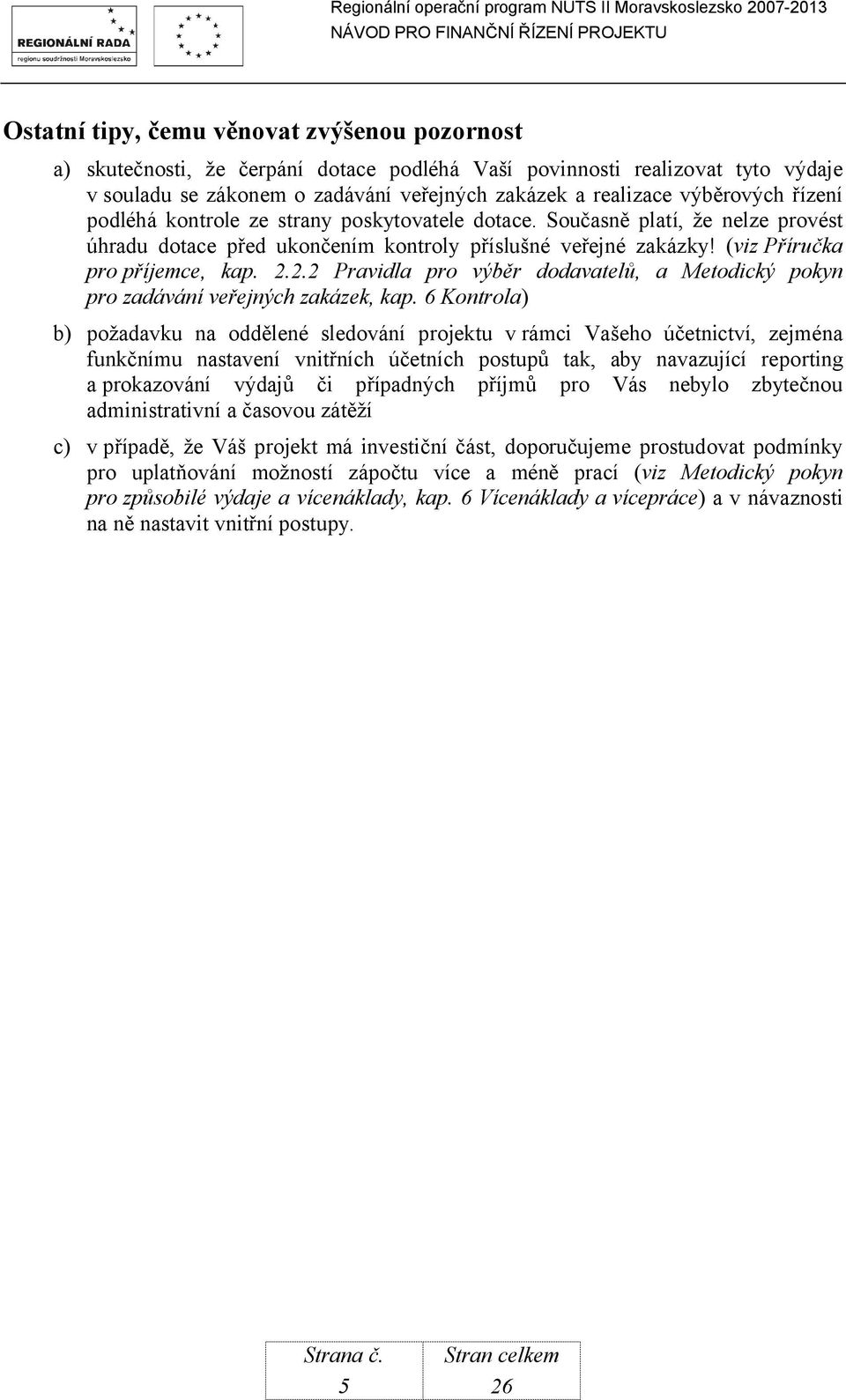 2.2 Pravidla pro výběr dodavatelů, a Metodický pokyn pro zadávání veřejných zakázek, kap.