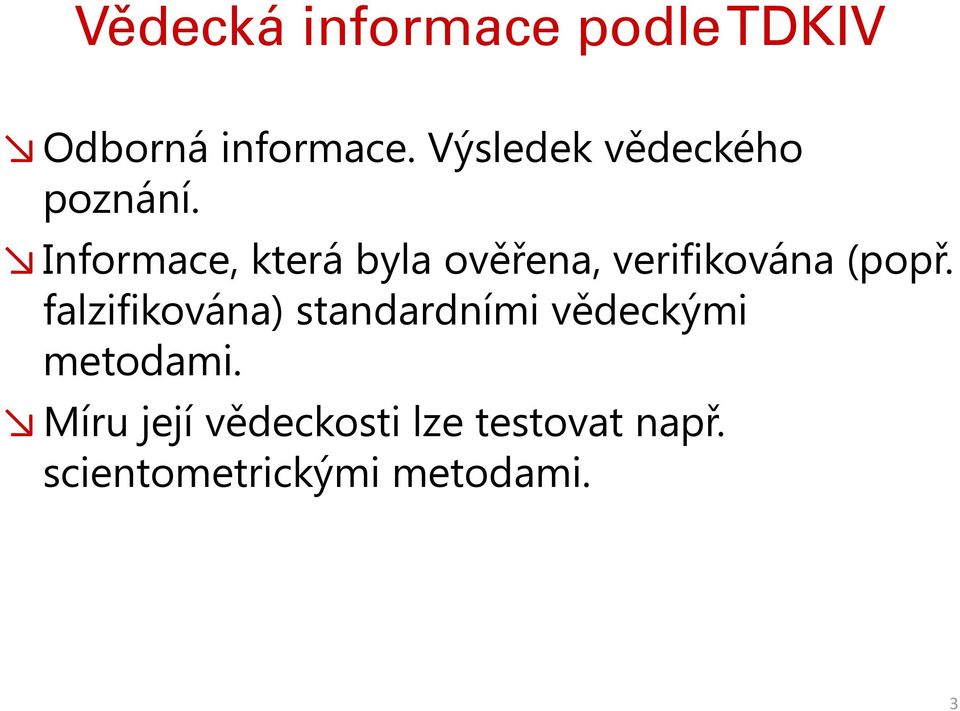 Informace, která byla ověřena, verifikována (popř.