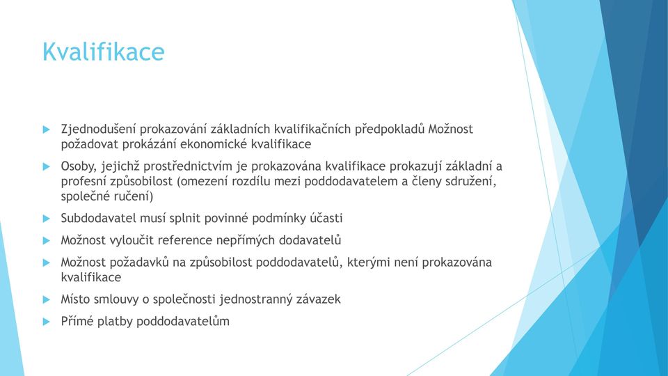 sdružení, společné ručení) Subdodavatel musí splnit povinné podmínky účasti Možnost vyloučit reference nepřímých dodavatelů Možnost