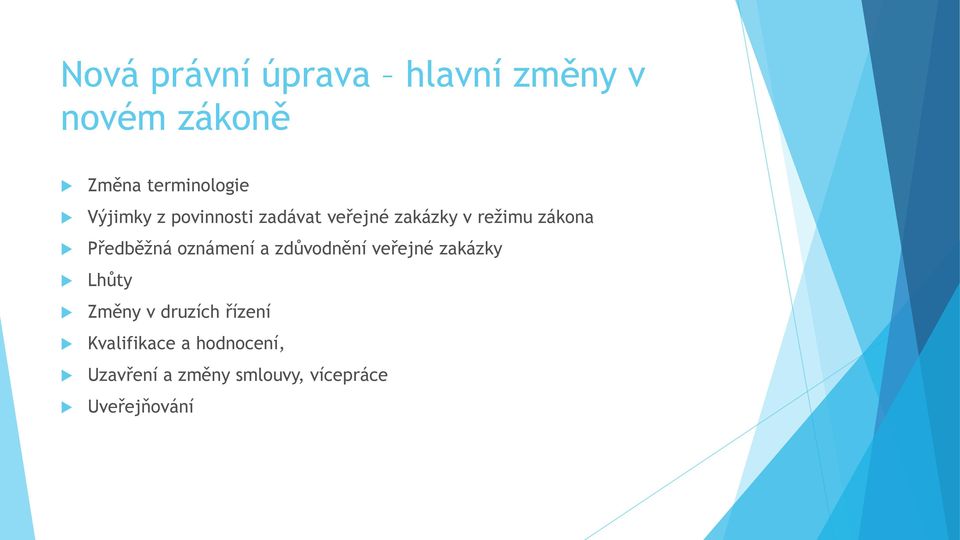 Předběžná oznámení a zdůvodnění veřejné zakázky Lhůty Změny v druzích