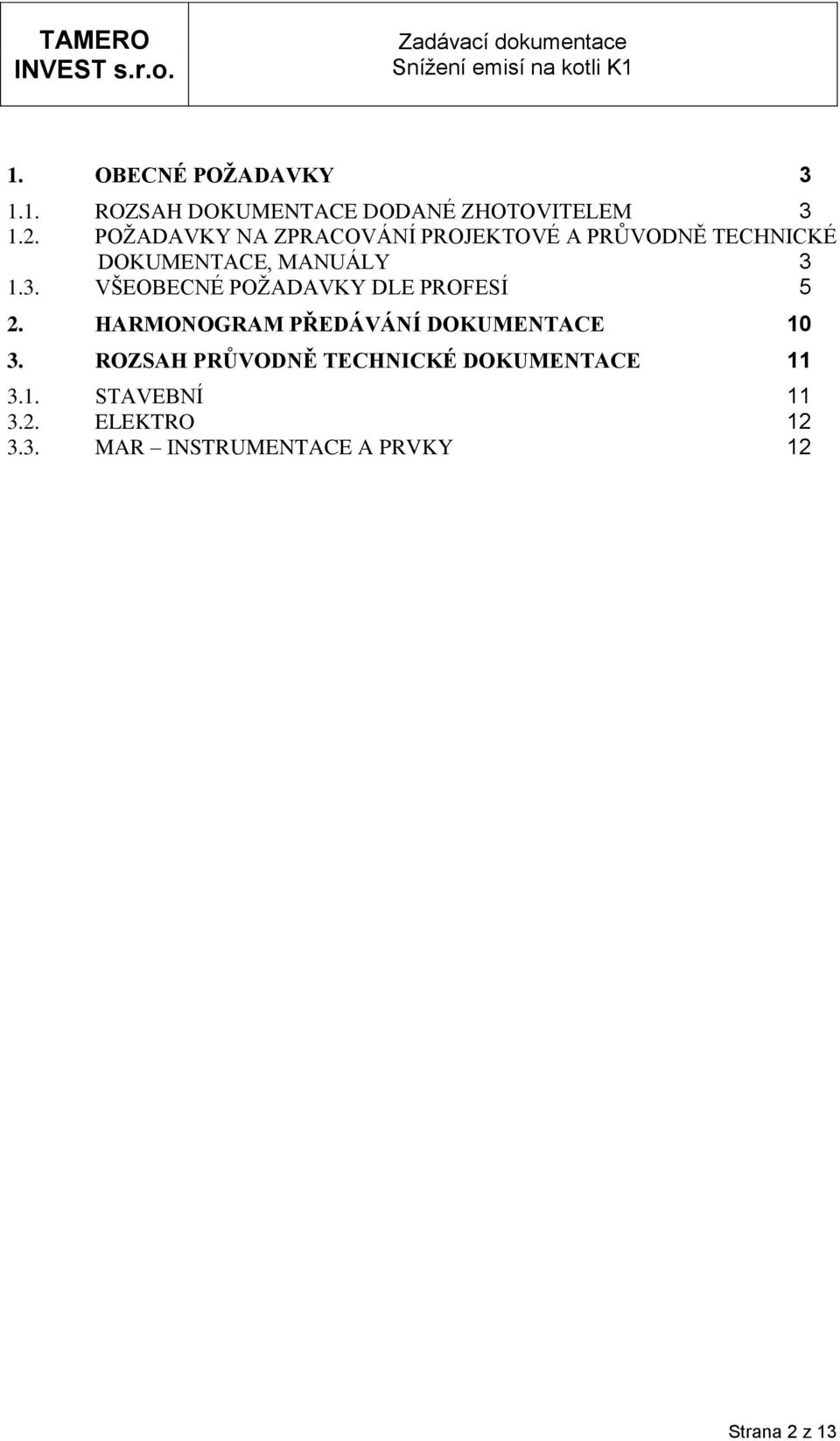 1.3. VŠEOBECNÉ POŽADAVKY DLE PROFESÍ 5 2. HARMONOGRAM PŘEDÁVÁNÍ DOKUMENTACE 10 3.