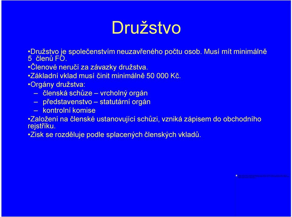 Orgány družstva: členská schůze vrcholný orgán představenstvo statutární orgán kontrolní komise