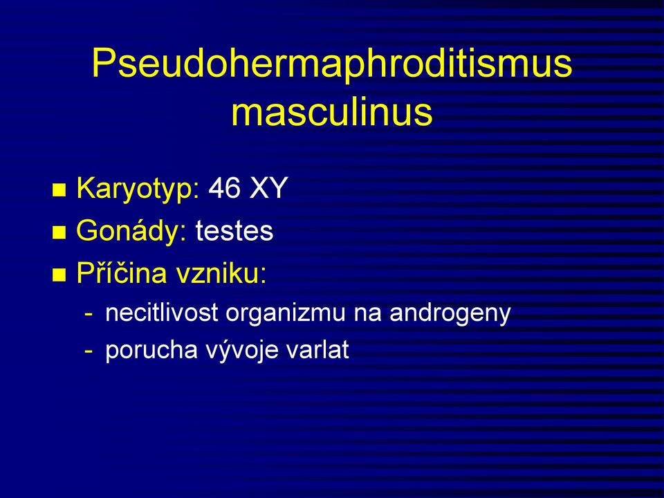 Příčina vzniku: - necitlivost