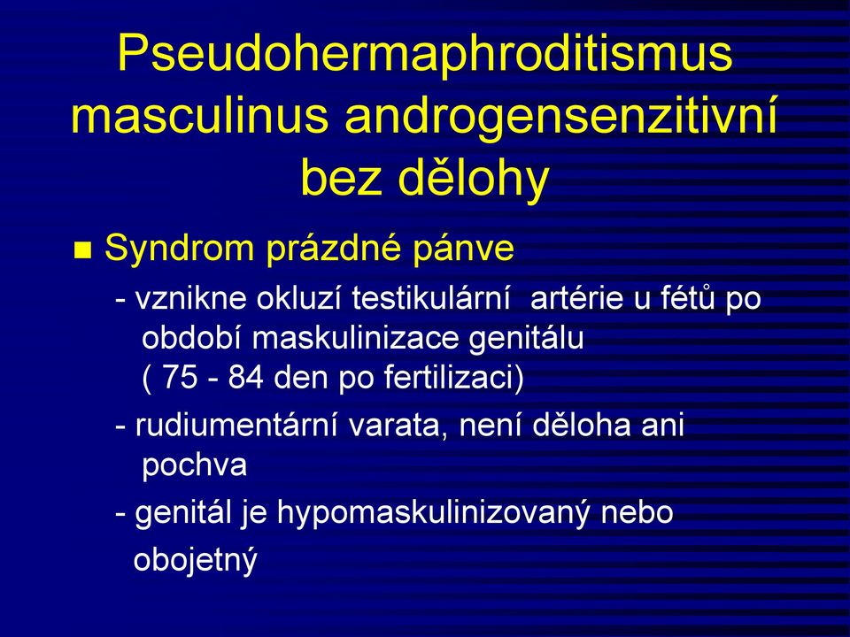 maskulinizace genitálu ( 75-84 den po fertilizaci) - rudiumentární