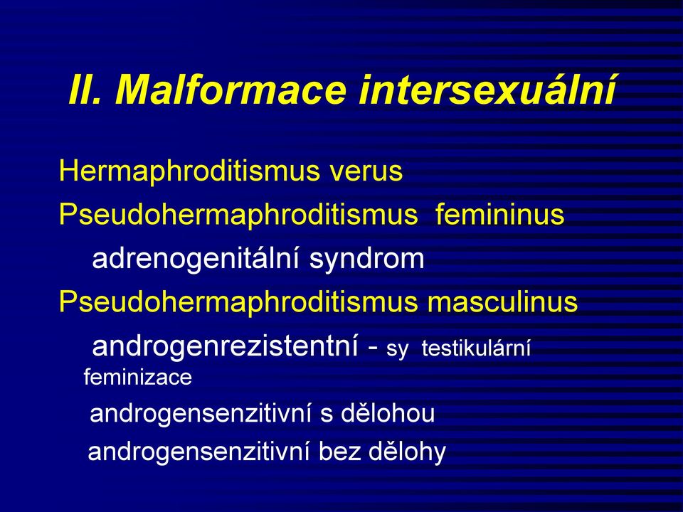 Pseudohermaphroditismus masculinus androgenrezistentní - sy