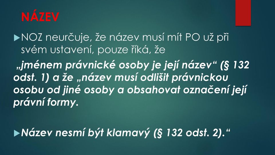 1) a že název musí odlišit právnickou osobu od jiné osoby a