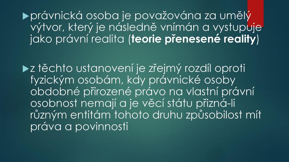 fyzickým osobám, kdy právnické osoby obdobné přirozené právo na vlastní právní osobnost