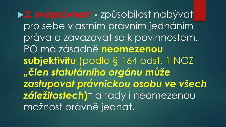 PO má zásadně neomezenou subjektivitu (podle 164 odst.