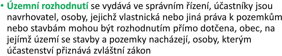 stavbám mohou být rozhodnutím přímo dotčena, obec, na jejímž území se