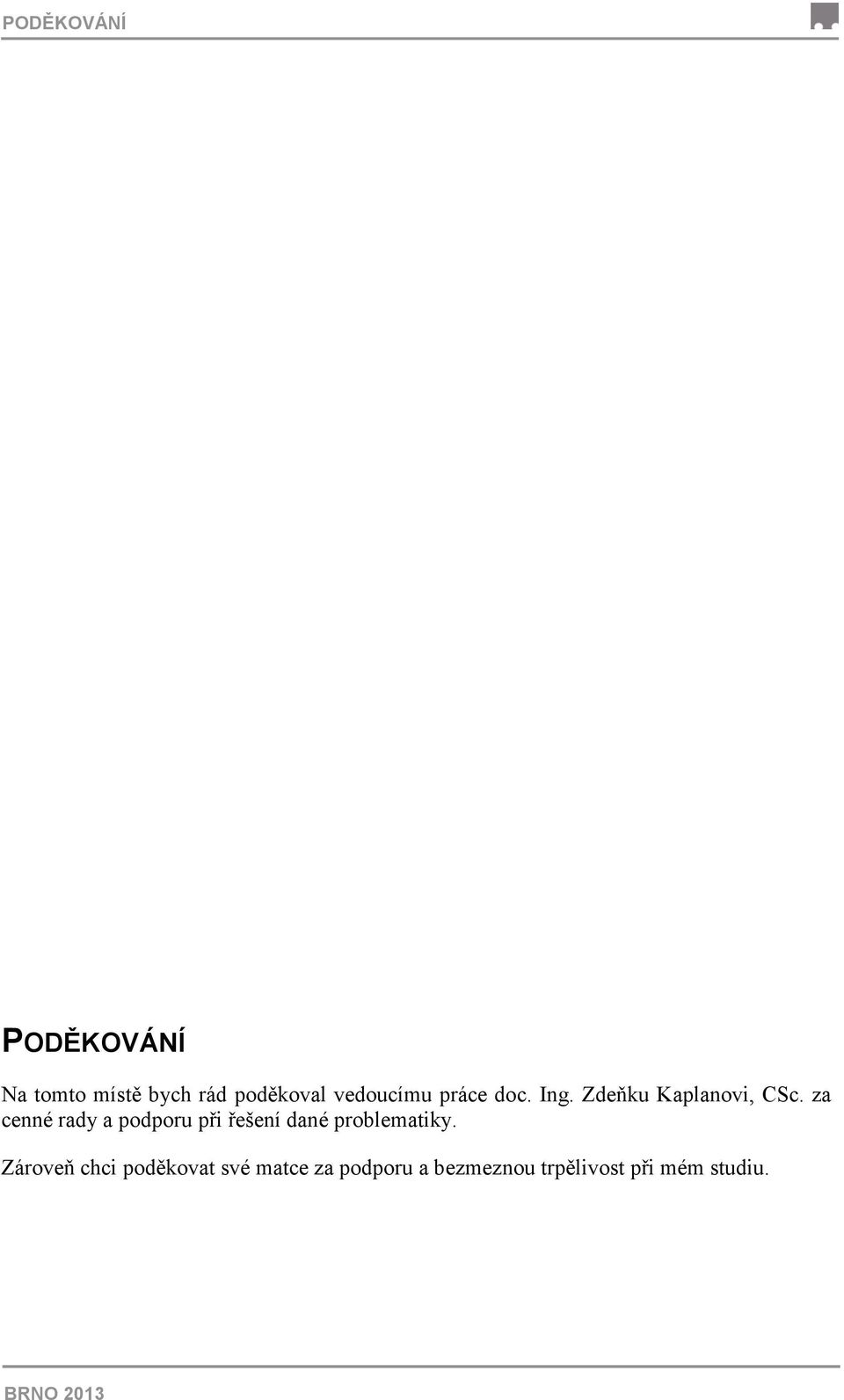 za cenné rady a podporu při řešení dané problematiky.