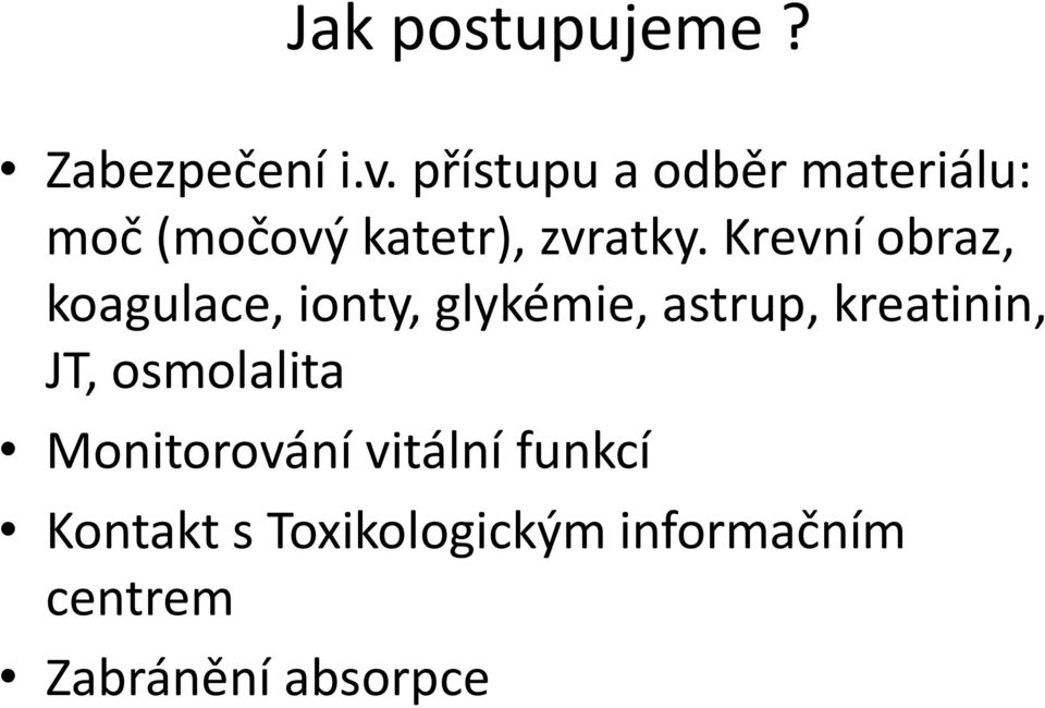 Krevní obraz, koagulace, ionty, glykémie, astrup, kreatinin, JT,