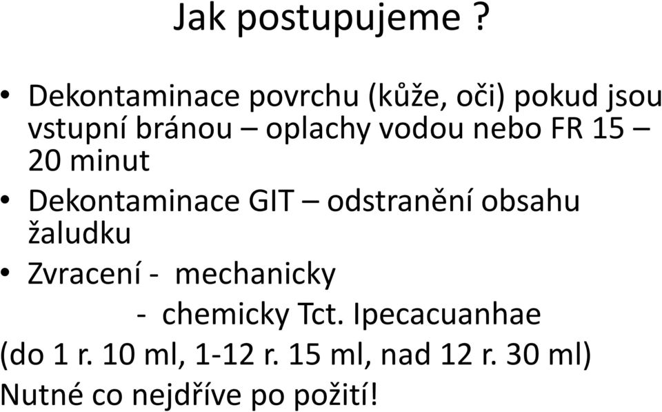 vodou nebo FR 15 20 minut Dekontaminace GIT odstranění obsahu žaludku